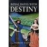 Royal Dates With Destiny door Robert Easton