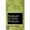 Rubaiyat Of Omar Khayyam by Anonymous Anonymous