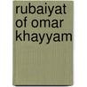Rubaiyat of Omar Khayyam by Unknown