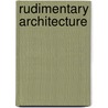 Rudimentary Architecture door William Henry Leeds