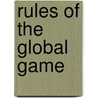 Rules Of The Global Game door Kenneth W. Dam