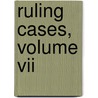 Ruling Cases, Volume Vii door Robert Campbell