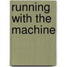 Running With The Machine door Daniel Lynch