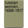 Russian Women, 1698-1917 door Robin Bisha