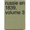 Russie En 1839, Volume 3 door Astolphe De Custine