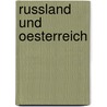 Russland Und Oesterreich by Joseph Alexander Helfert