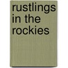 Rustlings in the Rockies by George O. Shields