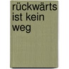 Rückwärts ist kein Weg by Jana Frey