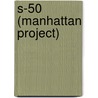 S-50 (Manhattan Project) by Miriam T. Timpledon
