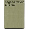 Sagen-Krnzlein Aus Tirol door Martinus Meyer