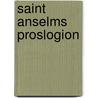 Saint Anselms Proslogion by Saint Anselm