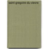 Saint-Gregoire-Du-Vievre door Miriam T. Timpledon