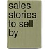 Sales Stories To Sell By