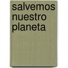 Salvemos Nuestro Planeta door Jose Galindo