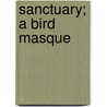 Sanctuary; A Bird Masque door Percy MacKaye
