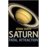 Saturn, Fatal Attraction by Adam Smith