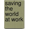 Saving the World at Work by Tim Sanders