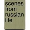 Scenes From Russian Life door Vladimir Soloukhin