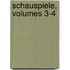 Schauspiele, Volumes 3-4