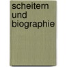 Scheitern und Biographie door Onbekend