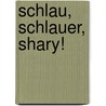 Schlau, schlauer, Shary! door Philip Kiefer