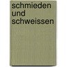 Schmieden und Schweissen by Hans Schuster