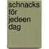 Schnacks för jedeen Dag