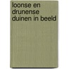 Loonse en drunense duinen in beeld