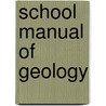 School Manual of Geology door Joseph Beete Jukes