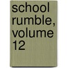 School Rumble, Volume 12 door Jin Kobayashi