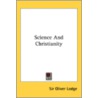 Science And Christianity door Sir Oliver Lodge