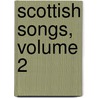 Scottish Songs, Volume 2 door Robert Chambers