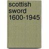 Scottish Sword 1600-1945 door Harvey J.S. Withers