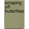 Scraping Off Butterflies door Bernard Andrew Angel