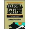 Seasonal Futures Spreads by Jake Bernstein