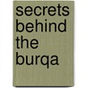 Secrets Behind The Burqa by Rosemary Sookhdeo
