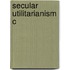 Secular Utilitarianism C