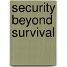 Security Beyond Survival by Unknown
