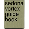 Sedona Vortex Guide Book by Robert Shapiro