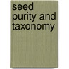 Seed Purity And Taxonomy door Lawrence O. Copeland