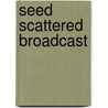 Seed Scattered Broadcast door S. Mc. beth