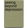 Seeing Beyond Depression door Jean Vanier