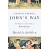 Seeing Things John's Way door D. Desilva