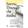 Seeing Through the Media door Michael Warren