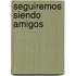 Seguiremos Siendo Amigos