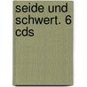 Seide Und Schwert. 6 Cds by Kai Meyer