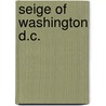 Seige Of Washington D.C. by Francis Colburn Adams