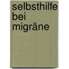 Selbsthilfe bei Migräne door Kurt Tepperwein