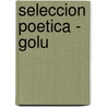 Seleccion Poetica - Golu door Antonio Machado