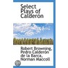 Select Plays Of Calderon door Robert Browining